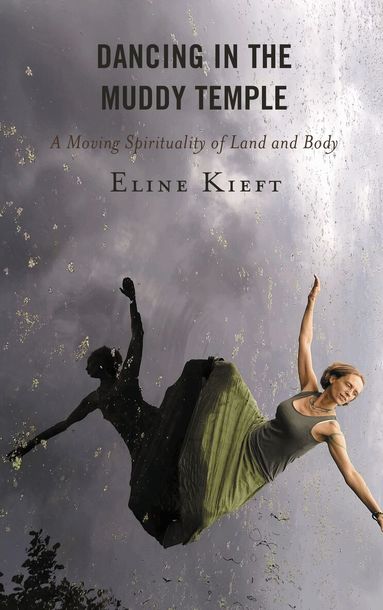 Eline Kieft - Dancing in the Muddy Temple, Inbunden