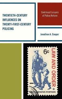 bokomslag Twentieth-Century Influences on Twenty-First-Century Policing