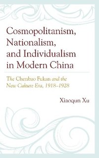 bokomslag Cosmopolitanism, Nationalism, and Individualism in Modern China