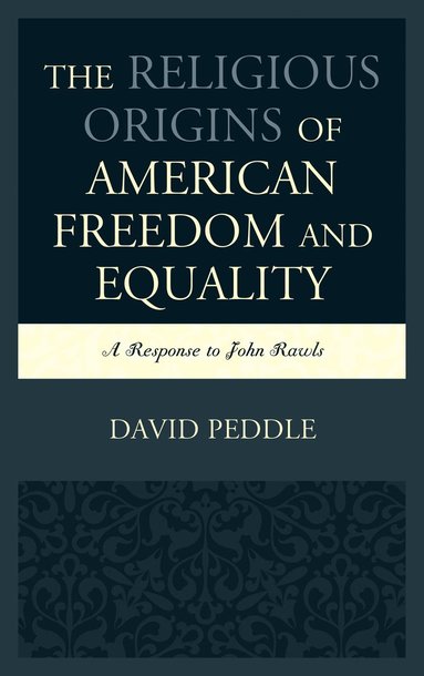 bokomslag Religious Origins of American Freedom and Equality