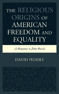 The Religious Origins of American Freedom and Equality 1