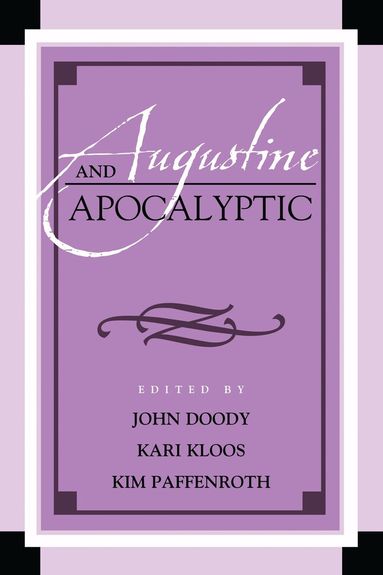 John Doody, Kari Kloos, Kim Paffenroth - Augustine and Apocalyptic, Inbunden