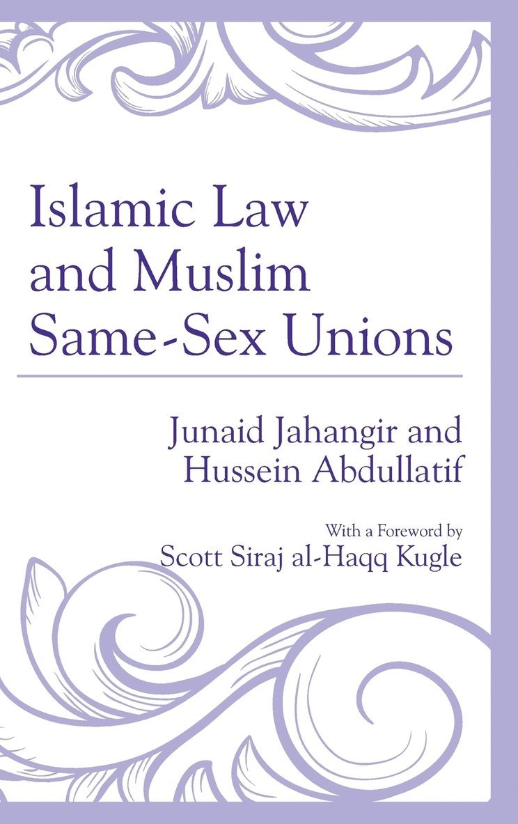 Junaid Jahangir, Hussein Abdullatif - Islamic Law and Muslim Same-Sex Unions, Inbunden