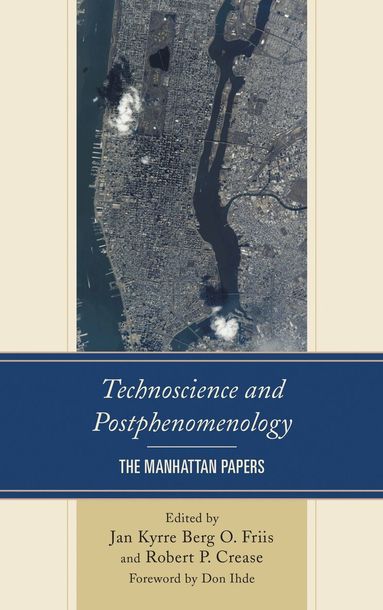 Jan Kyrre Berg Friis, Stony Brook Uni, Robert P. Crease, Chairman of the department of philosophy - Technoscience and Postphenomenology, Inbunden