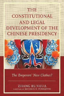 Zhang Runhua - Constitutional and Legal Development of the Chinese Presidency, Inbunden
