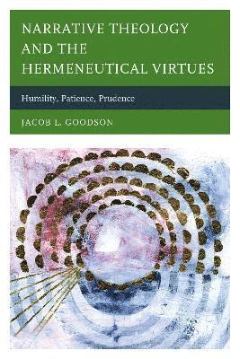 Narrative Theology and the Hermeneutical Virtues 1