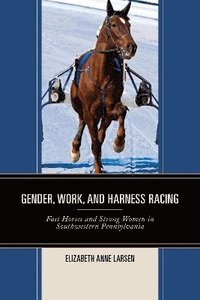 bokomslag Gender, Work, and Harness Racing