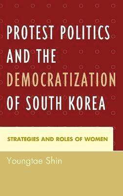 Protest Politics and the Democratization of South Korea 1