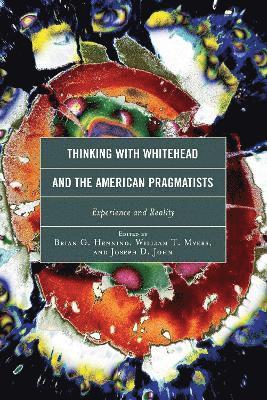 Thinking with Whitehead and the American Pragmatists 1