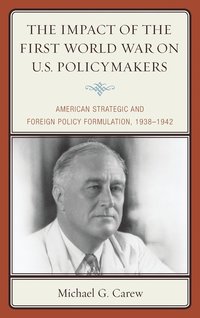 bokomslag The Impact of the First World War on U.S. Policymakers