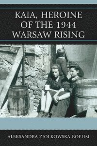 bokomslag Kaia, Heroine of the 1944 Warsaw Rising