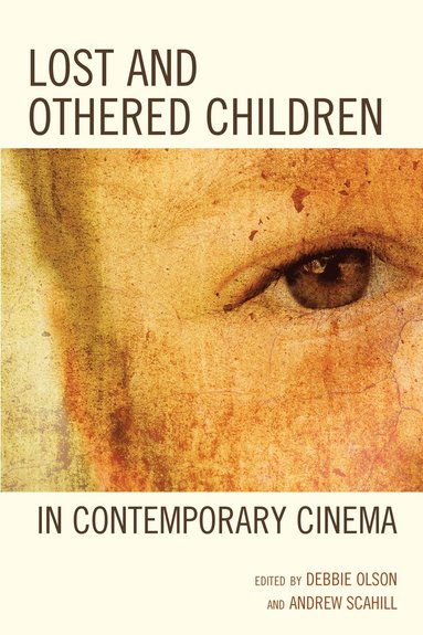 Debbie C. Olson, Andrew Scahill - Lost and Othered Children in Contemporary Cinema, Häftad