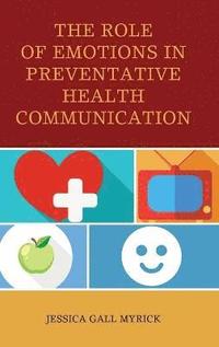 bokomslag The Role of Emotions in Preventative Health Communication