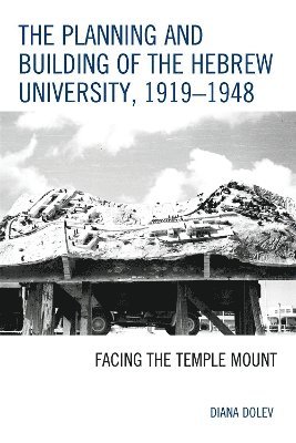 The Planning and Building of the Hebrew University, 19191948 1