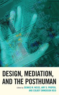 bokomslag Design, Mediation, and the Posthuman