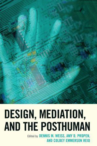 Design, Mediation, and the Posthuman 1