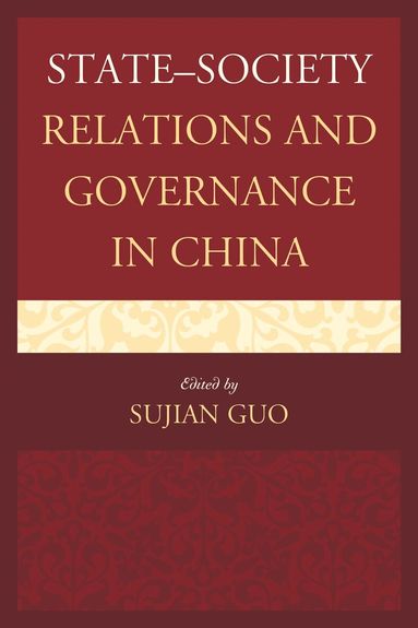Sujian Guo - State–Society Relations and Governance in China, Inbunden