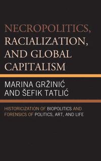 bokomslag Necropolitics, Racialization, and Global Capitalism