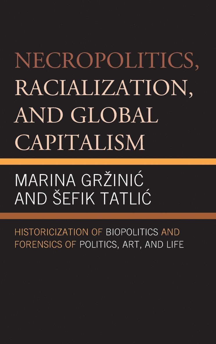 Necropolitics, Racialization, and Global Capitalism 1