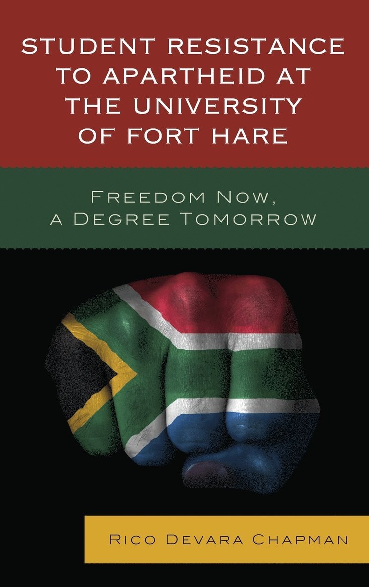 Rico Devara Chapman - Student Resistance to Apartheid at the University of Fort Hare, Inbunden