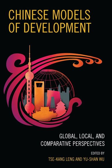 Tse-Kang Leng, Yu-Shan Wu - Chinese Models of Development, Inbunden