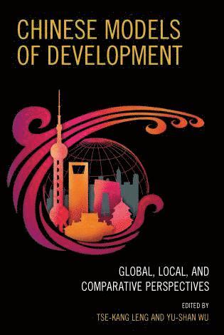 Tse-Kang Leng, Yu-Shan Wu - Chinese Models of Development, Inbunden