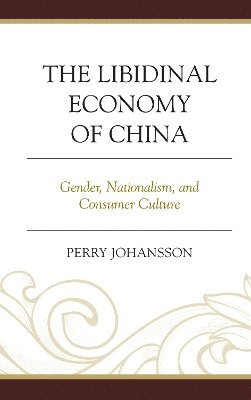 bokomslag The Libidinal Economy of China