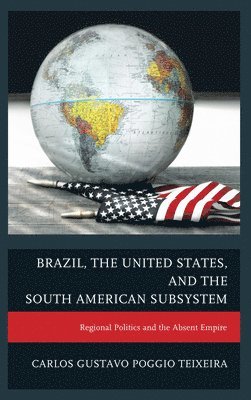 Brazil, the United States, and the South American Subsystem 1