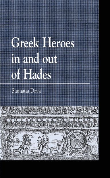 Stamatia Dova - Greek Heroes in and out of Hades, Häftad