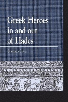 Stamatia Dova - Greek Heroes in and out of Hades, Häftad