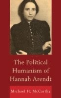 bokomslag The Political Humanism of Hannah Arendt