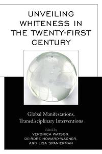 bokomslag Unveiling Whiteness in the Twenty-First Century