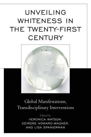 Veronica Watson, Deirdre Howard-Wagner, Lisa Spanierman - Unveiling Whiteness in the Twenty-First Century, Inbunden