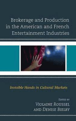 Violaine Roussel, Denise Bielby - Brokerage and Production in the American and French Entertainment Industries, Inbunden