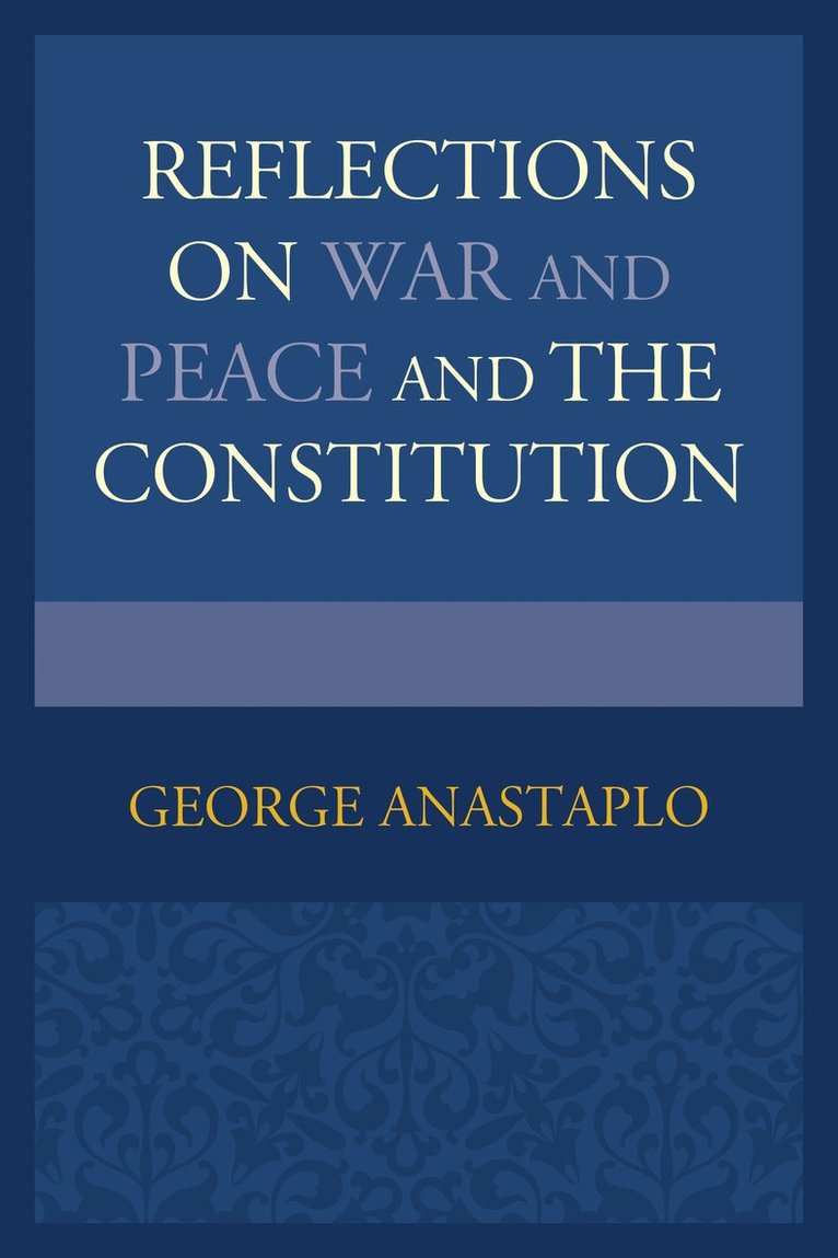 George Anastaplo, author of Abraham Lincoln Anastaplo, George - Reflections on War and Peace and the Constitution, Inbunden