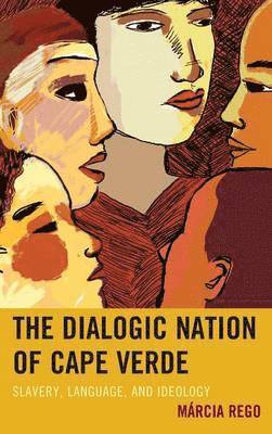 bokomslag The Dialogic Nation of Cape Verde