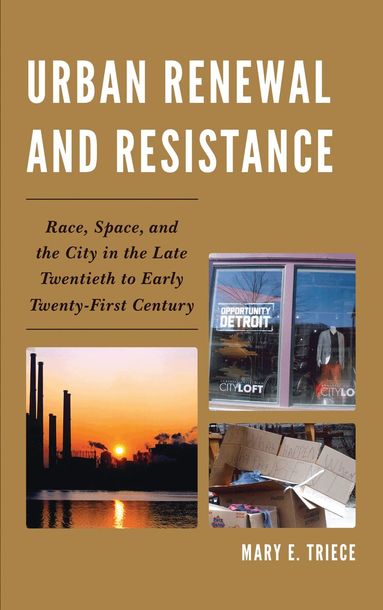 Mary E. Triece - Urban Renewal and Resistance, Häftad