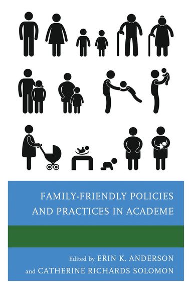 Erin K. Anderson, Catherine Richards Solomon - Family-Friendly Policies and Practices in Academe, Inbunden