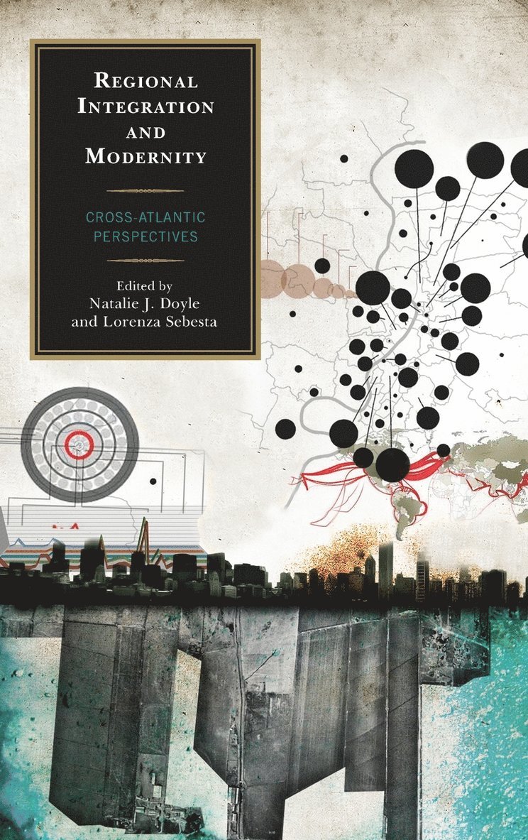 Natalie J. Doyle, Lorenza Sebesta - Regional Integration and Modernity, Inbunden