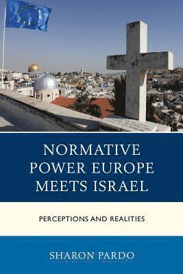 Sharon Pardo, Israel Pardo, Sharon, Ben-Gurion University of the Negev - Normative Power Europe Meets Israel, Häftad