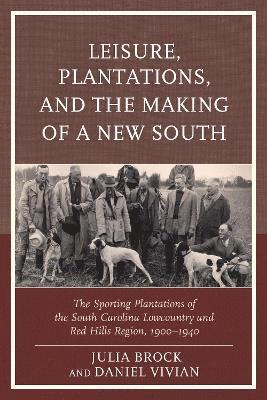 Leisure, Plantations, and the Making of a New South 1