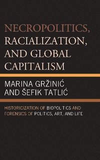 bokomslag Necropolitics, Racialization, and Global Capitalism