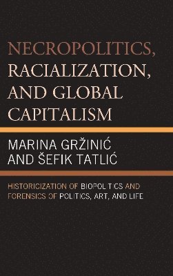 Necropolitics, Racialization, and Global Capitalism 1