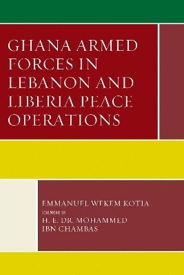 Emmanuel Wekem Kotia - Ghana Armed Forces in Lebanon and Liberia Peace Operations, Inbunden