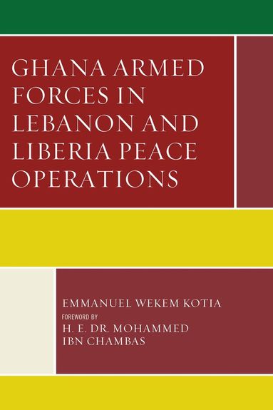 Emmanuel Wekem Kotia - Ghana Armed Forces in Lebanon and Liberia Peace Operations, Häftad