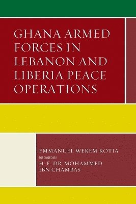 Emmanuel Wekem Kotia - Ghana Armed Forces in Lebanon and Liberia Peace Operations, Häftad