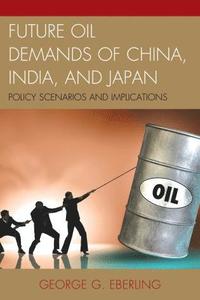 bokomslag Future Oil Demands of China, India, and Japan