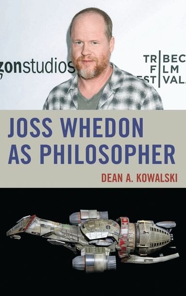 Dean Kowalski - Joss Whedon as Philosopher, Inbunden