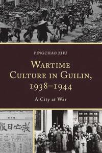 bokomslag Wartime Culture in Guilin, 19381944
