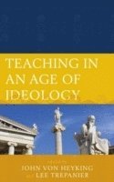 bokomslag Teaching in an Age of Ideology